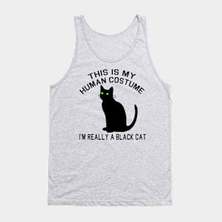 THIS IS MY HUMAN COSTUME IM REALLY A BLACK CAT Tank Top